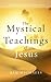 The Mystical Teachings of Jesus by Kim Michaels