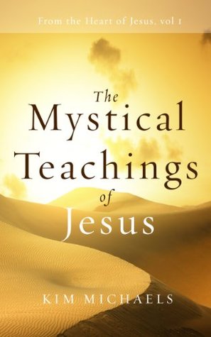 The Mystical Teachings of Jesus (From the Heart of Jesus Book 1)
