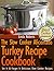 Slow Cooker Turkey - The Slow Cooker Aficionado Turkey Recipe Cookbook (The Slow Cooker Aficionado Recipe Cookbooks 5)