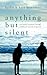 Anything But Silent by Kathy Hennessy