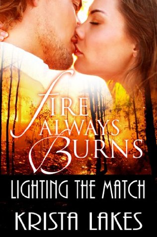 Fire Always Burns: Lighting the Match (Kindle Edition)