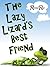 The Lazy Lizard's Best Frie...