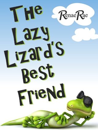The Lazy Lizard's Best Friend (Children's Book Ages 3-7)