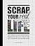 Scrap Your Real Life: Journaling Prompts, Project Ideas, Inspirational Layouts & More To Help You Scrapbook Your Real Life Stories