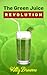 The Green Juice Revolution
