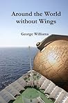 Around the World without Wings (A Cornishman goes Cruising Book 4)