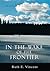 In the Wake of the Frontier by Ruth E. Vincent