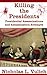 Killing the Presidents by Nicholas Vulich