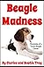 Beagle Madness (Chronicles of a Tween Girl and Her Dog Book 1)
