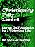 Christianity Fully Loaded - Laying The Foundation For A Victo... by Michael Bradley