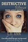 Destructive Silence by L.U. Ann