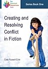 Creating and Resolving Conflict in Fiction, Four Dimensional Characterisation Series Book One
