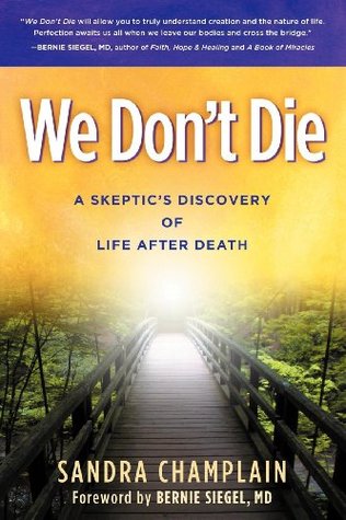 We Don't Die: A Skeptic's Discovery of Life After Death (Kindle Edition)
