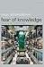 Fear of Knowledge by Paul Boghossian