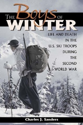 The Boys of Winter: Life and Death in the U.S. Ski Troops During the Second World War (Kindle Edition)
