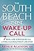 The South Beach Wake-Up Call: Why America Is Still Getting Fatter and Sicker, Plus 7 Simple Strategies for Reversing Our Toxic Lifestyle