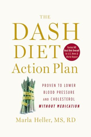 The DASH Diet Action Plan: Proven to Lower Blood Pressure and Cholesterol Without Medication (A DASH Diet Book)