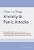 How to Stop Anxiety & Panic Attacks: A Simple Guide to using a specific set of Techniques to Stop Panic Attacks, Agoraphobia, Social Phobia, Fear of Driving ... Overcome Panic Attacks, Social Phobia)
