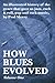 How Blues Evolved Volume One