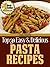 Pasta Recipes (Top 30 Easy & Delicious Recipes Book 7)