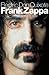 Electric Don Quixote: The Definitive Story Of Frank Zappa