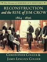 Reconstruction and the Rise of Jim Crow: 1864 - 1896 (The Drama of American History Series)