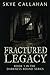 Fractured Legacy