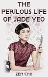 Book cover for The Perilous Life of Jade Yeo