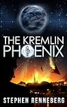 The Kremlin Phoenix by Stephen Renneberg