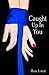 Caught Up in You (Loving on the Edge, #5)
