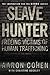 Slave Hunter: Freeing Victims of Human Trafficking