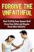 Forgive The Unfaithful: How to Help Your Spouse Heal From Your Affair and Regain Trust after Infidelity (Infidelity Issues, Surviving An Affair, Recover ... Recovery, Infidelity in Relationship)