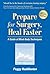 Prepare for Surgery, Heal Faster by Peggy Huddleston