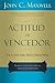 Actitud de vencedor by John C. Maxwell
