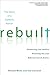 Rebuilt: Awakening the Faithful, Reaching the Lost, and Making Church Matter