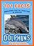 101 Facts… Dolphins! Amazing Facts, Photos & Video Links - Dolphin Book for Kids (101 Animal Facts 12)