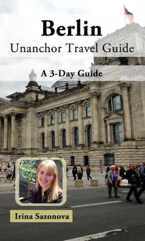 Berlin Travel Guide (Unanchor) - A 3-Day Guide