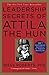 Leadership Secrets of Attila the Hun by Wess Roberts