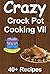Crazy Crockpot Cooking 7: Over 40 recipes