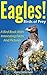 Birds of Prey: Eagles! A Bi...