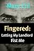 Fingered: Letting My Landlord Fist Me