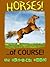 Horses... of COURSE!