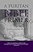 A Puritan Bible Primer: Eng...