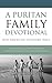 A Puritan Family Devotional...