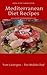 Mediterranean Diet Recipes for weight loss and healthy eating (Healthy Meals Made Easily Book 1)