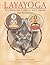 Layayoga: The Definitive Guide to the Chakras and Kundalini
