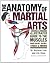 The Anatomy of Martial Arts: An Illustrated Guide to the Muscles Used for Each Strike, Kick, and Throw