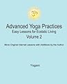 Advanced Yoga Practices - Easy Lessons for Ecstatic Living, Volume 2 (AYP Easy Lessons Series)