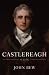 Castlereagh by John Bew Castlereagh by John Bew