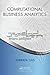 Computational Business Analytics (Chapman & Hall/CRC Data Mining and Knowledge Discovery Series)